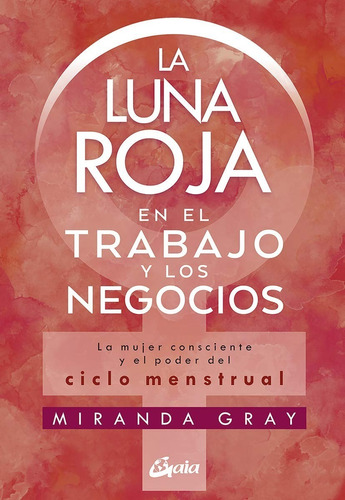 Luna Roja En El Trabajo Y Los Negocios, La  - Miranda Gray