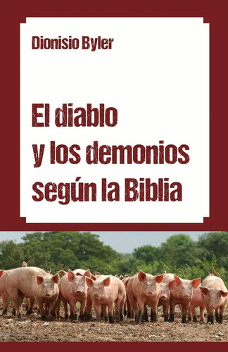 Libro: El Diablo Y Los Demonios Según La Biblia (spanish Edi