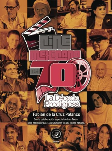 Libro : Cine Mexicano Del 70 La Decada Prodigiosa - De La..