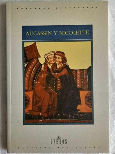 Aucassin Y Nicolette. Clásicos Medievales. Gredos