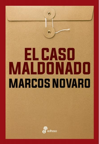 Caso Maldonado, El - Marcos Novaro