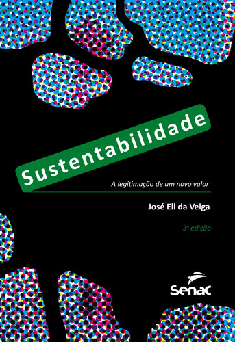 Sustentabilidade: a legitimação de um novo valor, de Veiga, José Eli da. Editora Serviço Nacional de Aprendizagem Comercial, capa mole em português, 2019
