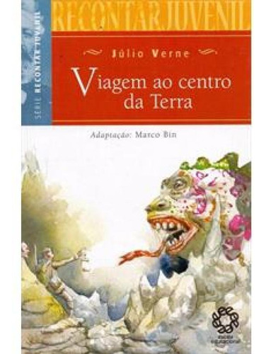 Viagem Ao Centro Da Terra - Série Recontar Juvenil, De Verne, Julio. Série Júlio Verne Editora Melhoramentos Ltda., Capa Mole Em Português, 2010
