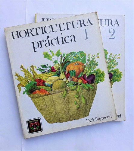 Horticultura Práctica 1 Y 2 Dick Raymond Completo No Seymour