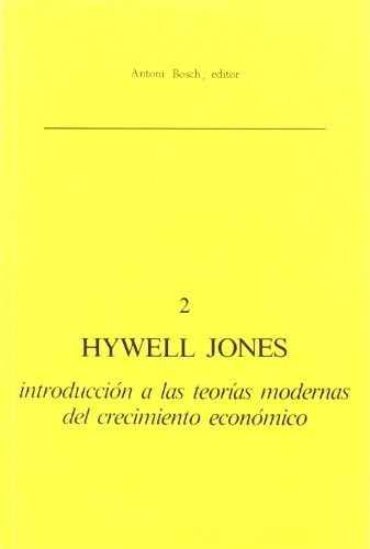Introducción A Las Teorías Modernas Del Crecimiento Económic, De Hywell Jones. Editorial A.bosch En Español
