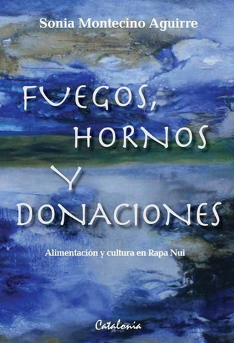 Fuegos Hornos Y Donaciones / Sonia Montecino