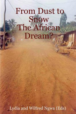 Libro From Dust To Snow: The African Dream? - Ngwa, Lydia