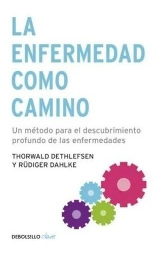 Libre La Enfermedad Como Camino - T. Dethlefsen / R. Dahlke