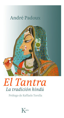 El tantra: La tradición hindú, de Padoux, André. Editorial Kairos, tapa blanda en español, 2012