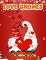 Comprar Libro: Libro Para Colorear Love Gnomes: Relájate Y Descansa 