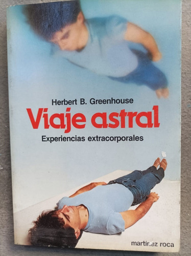 Viaje Astral Experiencias Extracorporales / H. Greenhouse