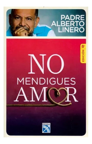 Libro Fisico No Mendigues Amor.  Padre Alberto Linero