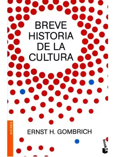 Breve Historia De La Cultura. Ernst H. Gombrich · Booket