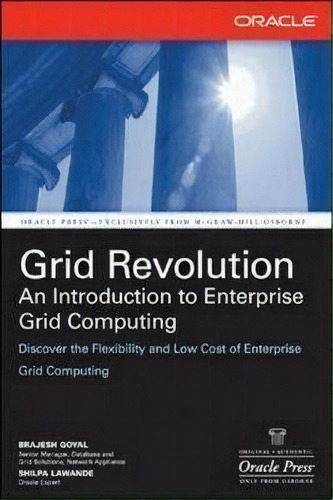 Grid Revolution: An Introduction To Enterprise Grid Computing, De Brajesh Goyal. Editorial Mcgraw-hill Education - Europe, Tapa Blanda En Inglés