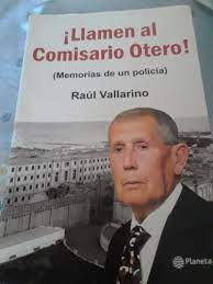 Llamen Al Comisario Otero  Memorias De Un Policia