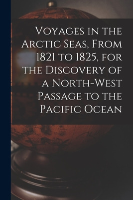 Libro Voyages In The Arctic Seas, From 1821 To 1825, For ...