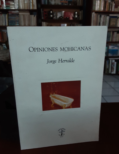 Jorge Herralde Opiniones Mohicanas Primera Ed Aldus 