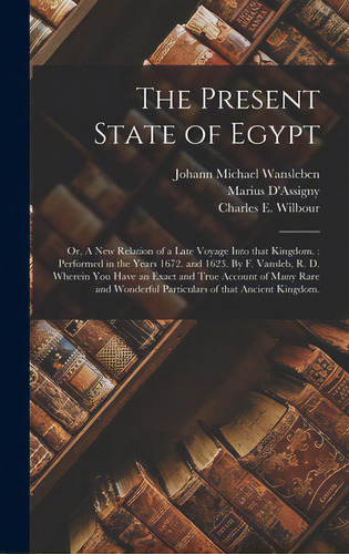 The Present State Of Egypt; Or, A New Relation Of A Late Voyage Into That Kingdom.: Performed In ..., De Wansleben, Johann Michael 1635-1679. Editorial Legare Street Pr, Tapa Dura En Inglés