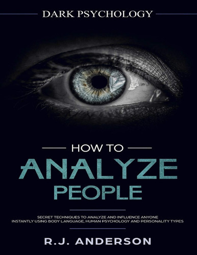 How To Analyze People : Dark Psychology Series 4 Manuscripts - How To Analyze People, Persuasion, Nlp, And Manipulation, De R J Anderson. Editorial Sd Publishing Llc En Inglés