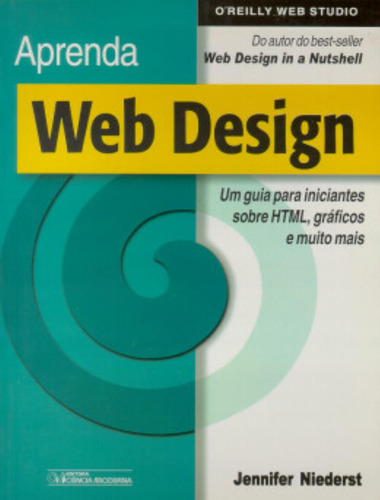 Aprenda Web Design-guia Para Iniciante: Aprenda Web Design-guia Para Iniciante, De Niederst, Jennifer. Editora Ciencia Moderna, Capa Mole, Edição 1 Em Português, 2002