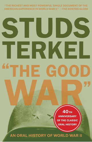 Libro:  The Good War: An Oral History Of World War Ii