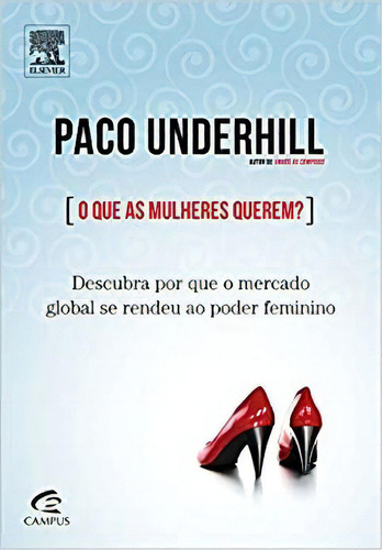 Que As Mulheres Querem? O, De Paco Underhill. Editora Campus Em Português