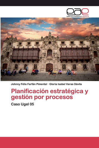 Libro: Planificación Estratégica Y Gestión Por Procesos: Cas