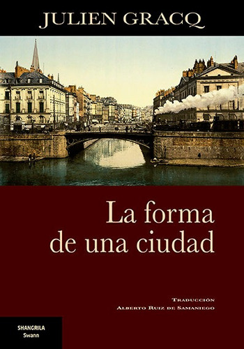La Forma De Una Ciudad, De Gracq, Julien. Editorial Asociación Shangrila Textos Aparte, Tapa Blanda En Español