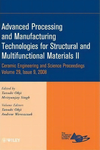 Advanced Processing And Manufacturing Technologies For Structural And Multifunctional Materials Ii, De Andrew Wereszczak. Editorial John Wiley Sons Ltd, Tapa Dura En Inglés