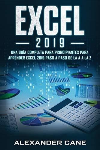 Excel 2019: Una Guía Completa Para Principiantes Para Aprend