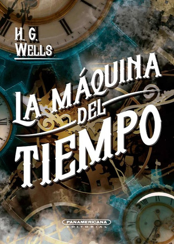 La máquina del tiempo, de H.G. Wells. Serie 9583063701, vol. 1. Editorial Panamericana editorial, tapa dura, edición 2021 en español, 2021