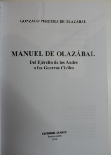 Manuel De Olazábal: Del Ejército De Los Andes A Las Guerc251