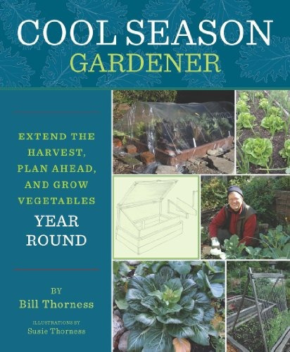 Cool Season Gardener Extend The Harvest, Plan Ahead, And Gro