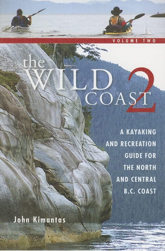 Libro: The Wild Coast: Volume 2: A Kayaking, Hiking And Recr