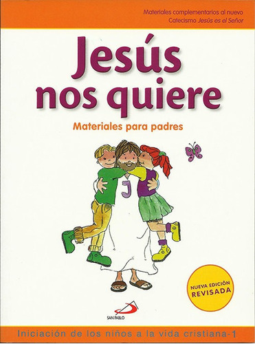 Jesus Nos Quiere. Iniciacion De Los Niños A La Vida Cris...