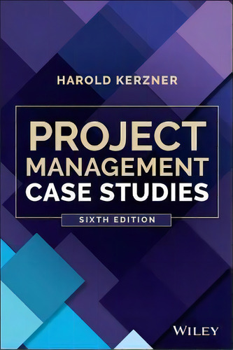 Project Management Case Studies, De Harold Kerzner. Editorial John Wiley & Sons Inc, Tapa Blanda En Inglés