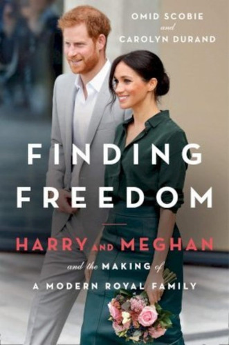 Finding Freedom : Harry And Meghan And The Making Of A Mod 