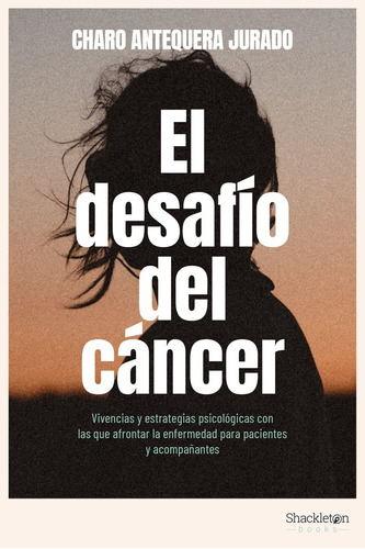Desafio Del Cancer, El, De Charo Antequera Jurado. Editorial Shackleton Books, Tapa Blanda, Edición 1 En Español