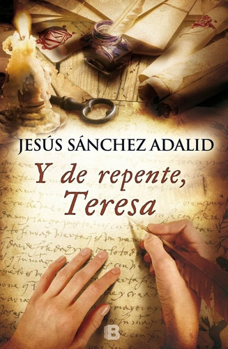 Jesus Sanchez Adalid : Y De Repente, Teresa - Seminuevo