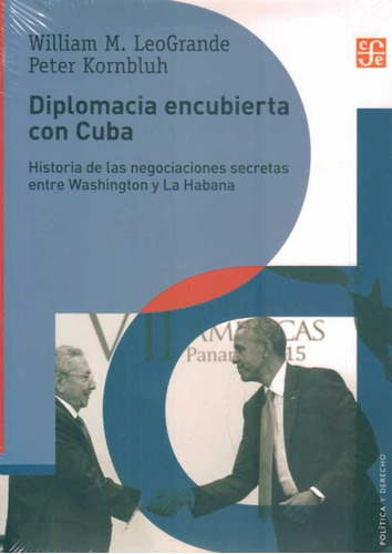 Diplomacia Encubierta Con Cuba  - Leogrande, William/ Kornbl