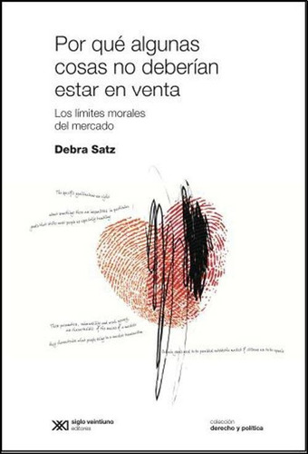 Por Que Algunas Cosas No Deberian Estar En Venta - Satz, Deb