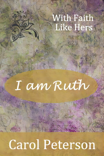 I Am Ruth, De Peterson, Carol. Editorial Lightning Source Inc, Tapa Blanda En Inglés