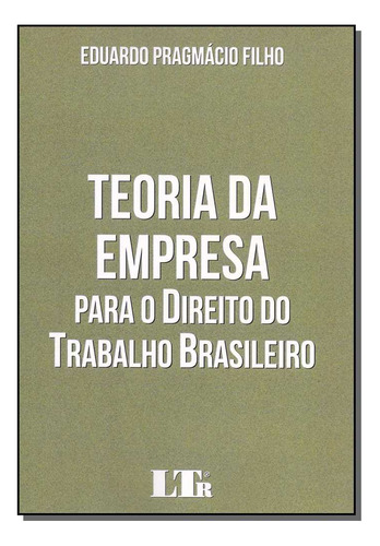 Libro Teoria Da Empresa P Dto Trab Brasileiro 01ed 18 De Pra