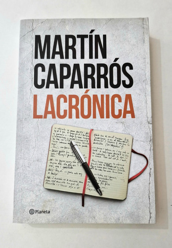 Lacrónica, De Martín Caparrós. Editorial Planeta 