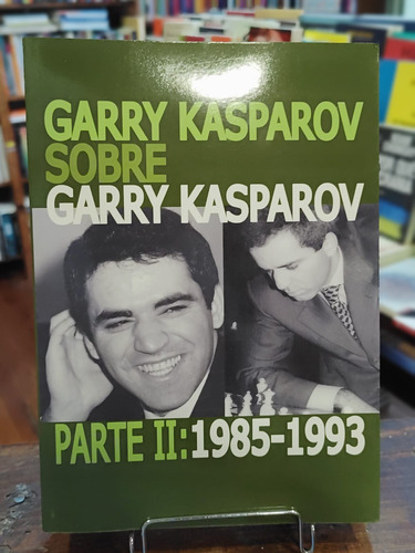 Garry Kasparov Sobre Garry Kasparov Ii