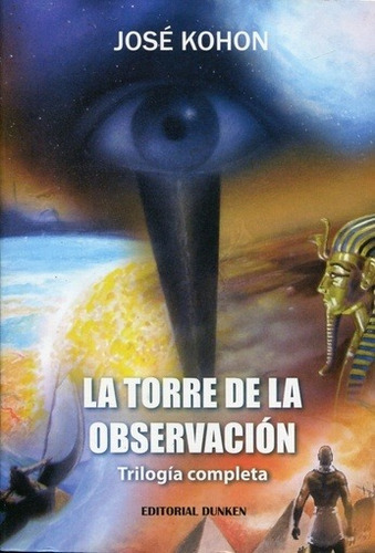 Torre de la observacion, la: Trilogia Completa, de Kohon, Jose. Editorial Dunken, edición 1 en español