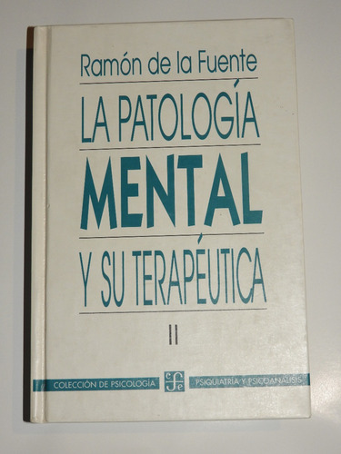 Ramon De La Fuente - La Patologia Mental Y Su Terapeutica V2