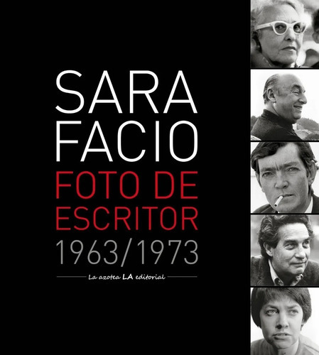 Foto De Escritor 1963-1973, De Sara Facio. Editorial La Azotea En Español