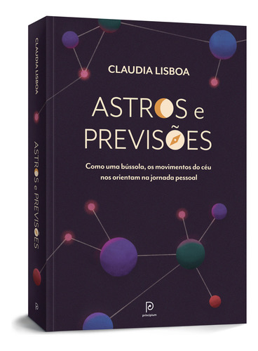 Astros E Previsões: Como Uma Bússola, Os Movimentos Do Cé, De Lisboa, Claudia. Editora Principium, Capa Mole Em Português