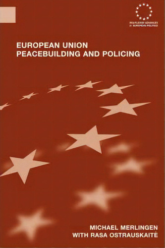 European Union Peacebuilding And Policing, De Michael Merlingen. Editorial Taylor Francis Ltd, Tapa Blanda En Inglés